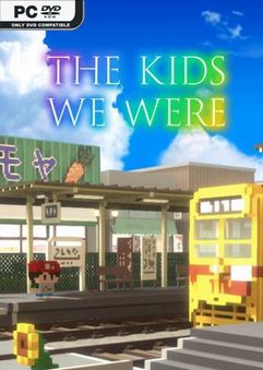 The Kids We Were