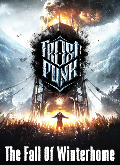 Frostpunk The Fall of Winterhome   > Hayatta Kalma Oyunları